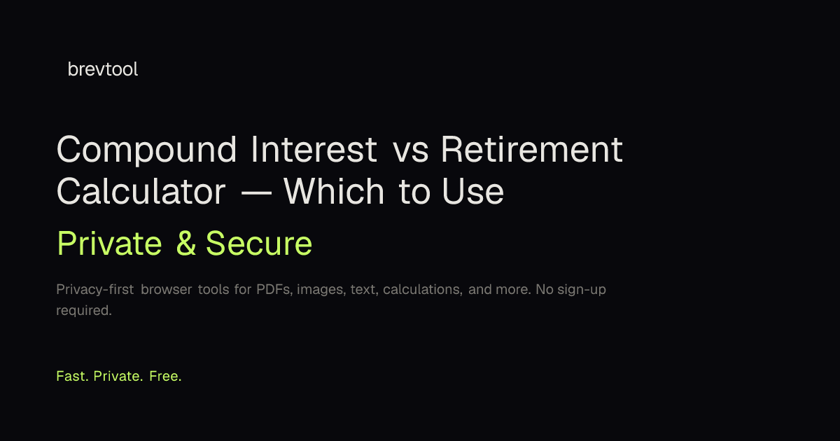Compound Interest vs Retirement Calculator — Which to Use | brevtool