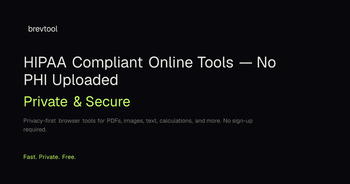 HIPAA Compliant Online Tools — No PHI Uploaded | brevtool